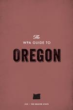 The WPA Guide to Oregon