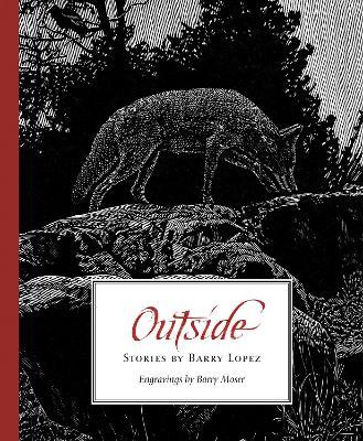 Outside: Stories by Barry Lopez - Barry Lopez - cover