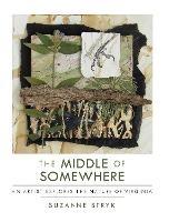 Libro in inglese The Middle of Somewhere: An Artist Explores the Nature of Virginia  - Suzanne Stryk