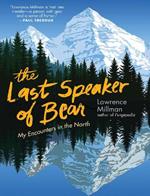 The Last Speaker of Bear: Encounters in the Far North