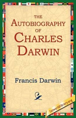 The Autobiography of Charles Darwin - Francis Darwin - cover