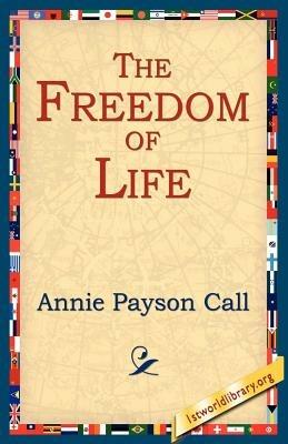 The Freedom of Life - Annie Payson Call - cover
