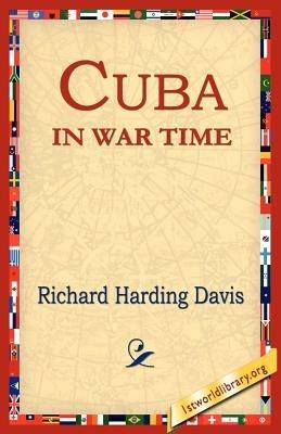 Cuba In War Time - Richard Harding Davis - cover