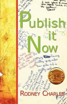 Publish It Now - Rodney N Charles - cover