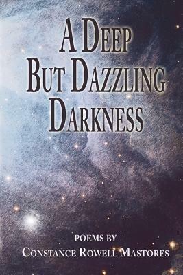 A Deep But Dazzling Darkness - Constance Rowell Mastores - cover