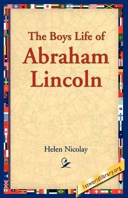 The Boys Life of Abraham Lincoln - Helen Nicolay - cover