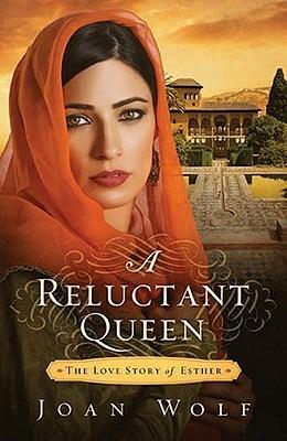 A Reluctant Queen: The Love Story of Esther - Joan Wolf - cover