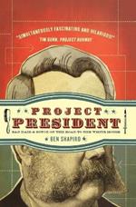 Project President: Bad Hair and Botox on the Road to the White House