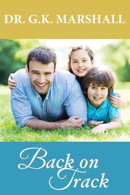 Back on Track - George Kenneth Marshall, MD - cover