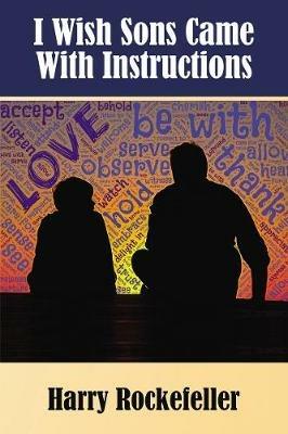I Wish Sons Came With Instructions - Harry Rockefeller - cover