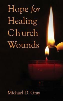 Hope For Healing Church Wounds - Michael Gray - cover