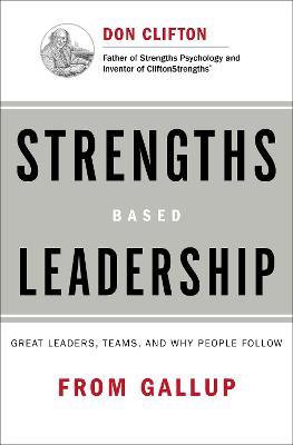 Strengths Based Leadership: Great Leaders, Teams, and Why People Follow - Gallup - cover