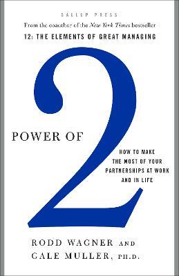 Power of 2: How to Make the Most of Your Partnerships at Work and in Life - Rodd Wagner,Gale Muller - cover