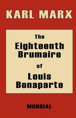 The Eighteenth Brumaire of Louis Bonaparte - Karl Marx - cover