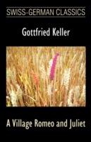 A Village Romeo and Juliet (Swiss-German Classics) - Gottfried Keller - cover