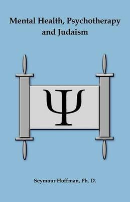 Mental Health, Psychotherapy and Judaism - Seymour Hoffman - cover