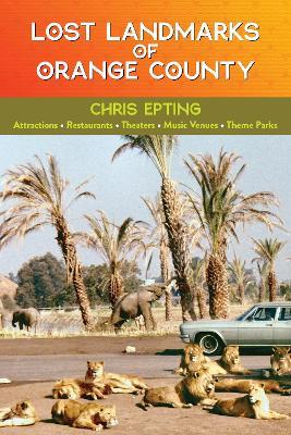 Lost Landmarks of Orange County - Chris Epting - cover