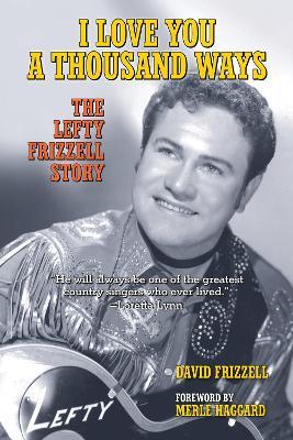 I Love You a Thousand Ways: The Lefty Frizzell Story - David Frizzell - cover