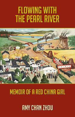 Flowing with the Pearl River: Memoir of a Red China Girl - Amy Chan Zhou - cover