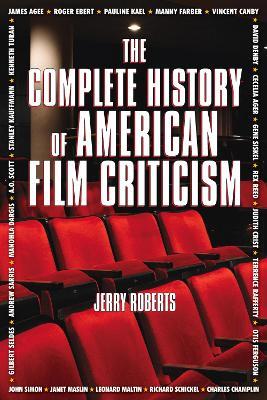 The Complete History of American Film Criticism - Jerry Roberts - cover