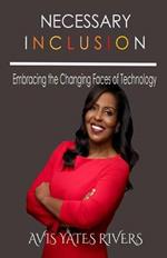 Necessary Inclusion: Embracing the Changing Faces of Technology (PB)