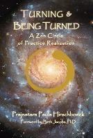 Turning and Being Turned: A Zen Circle of Practice Realization - Paula Hirschboeck - cover