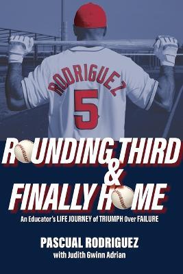 Rounding Third and Finally Home - Pascual Rodriguez - cover