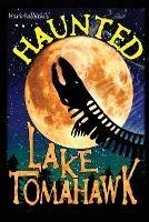 Haunted Lake Tomahawk - Mark Palbicki - cover