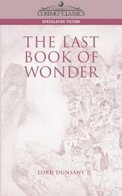 The Last Book of Wonder - Edward John Moreton Dunsany - cover