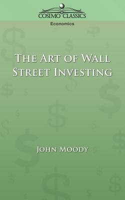 The Art of Wall Street Investing - John Moody - cover