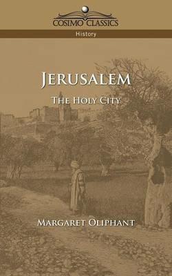 Jerusalem: The Holy City - Margaret Wilson Oliphant - cover