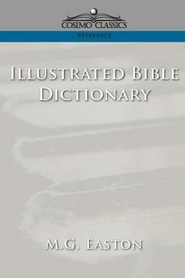 Illustrated Bible Dictionary - M G Easton - cover