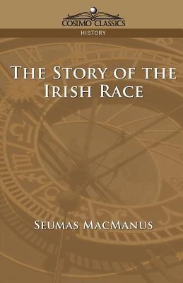 The Story of the Irish Race - Seumas MacManus - cover