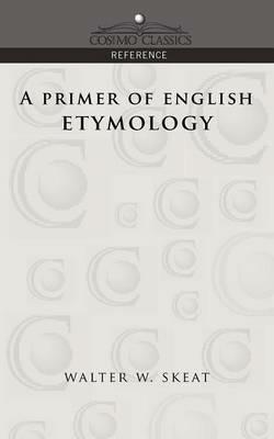 A Primer of English Etymology - Walter W Skeat - cover