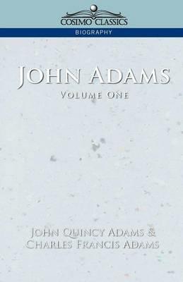 John Adams Vol. 1 - John Quincy Adams,Charles Francis Adams - cover