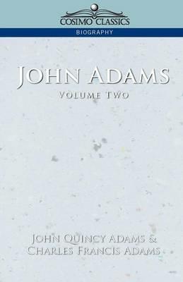 John Adams Vol. 2 - John Quincy Adams,Charles Francis Adams - cover