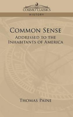 Common Sense: Addressed to the Inhabitants of America - Thomas Paine - cover