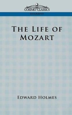 The Life of Mozart - Edward Holmes - cover