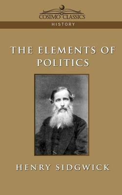 The Elements of Politics - Henry Sidgwick - cover
