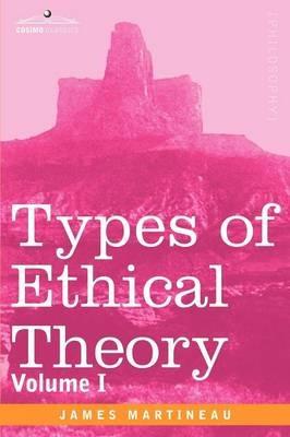 Types of Ethical Theory: Volume I - James Martineau - cover