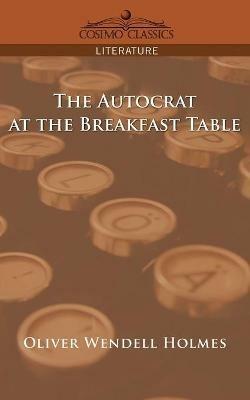 The Autocrat at the Breakfast Table - Oliver Wendell Holmes - cover