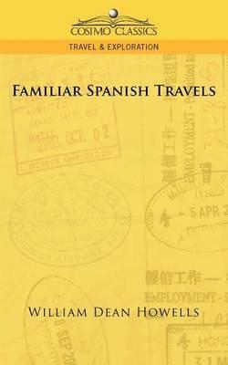 Familiar Spanish Travels - William Dean Howells - cover