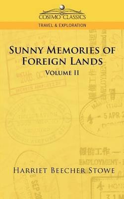 Sunny Memories of Foreign Lands - Vol. 2 - Harriet Beecher Stowe - cover