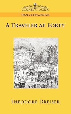 A Traveler at Forty - Theodore Dreiser - cover