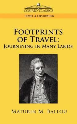 Footprints of Travel: Journeying in Many Lands - Maturin M Ballou - cover