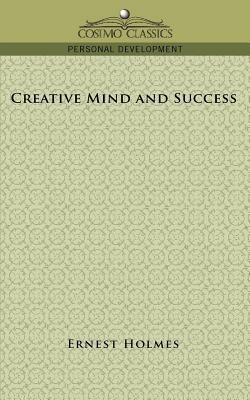 Creative Mind and Success - Ernest Holmes - cover