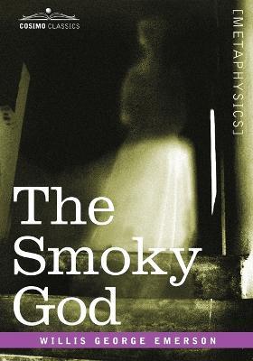 The Smoky God - Willis George Emerson - cover