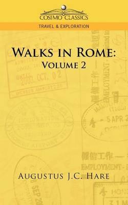 Walks in Rome: Volume 2 - Augustus John Cuthbert Hare - cover