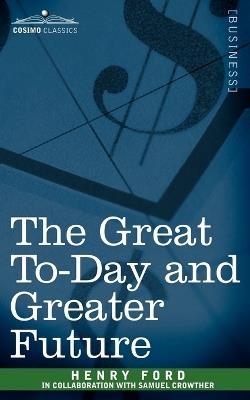 The Great To-Day and Greater Future - Henry Ford - cover