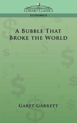 A Bubble That Broke the World - Garet Garrett - cover